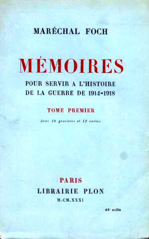 M�moires pour Servir � l'Histoire de la Guerre 1914-1918 T1 (F. Foch - Ed. 1931)